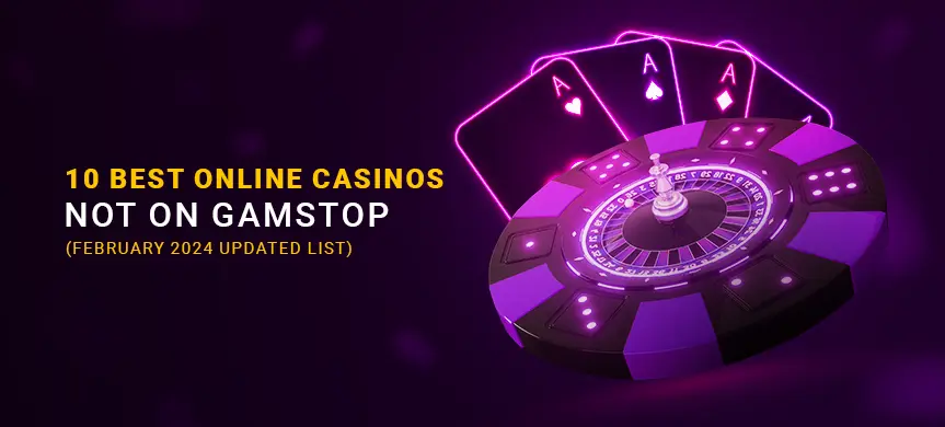 Casinos not on Gamstop February List